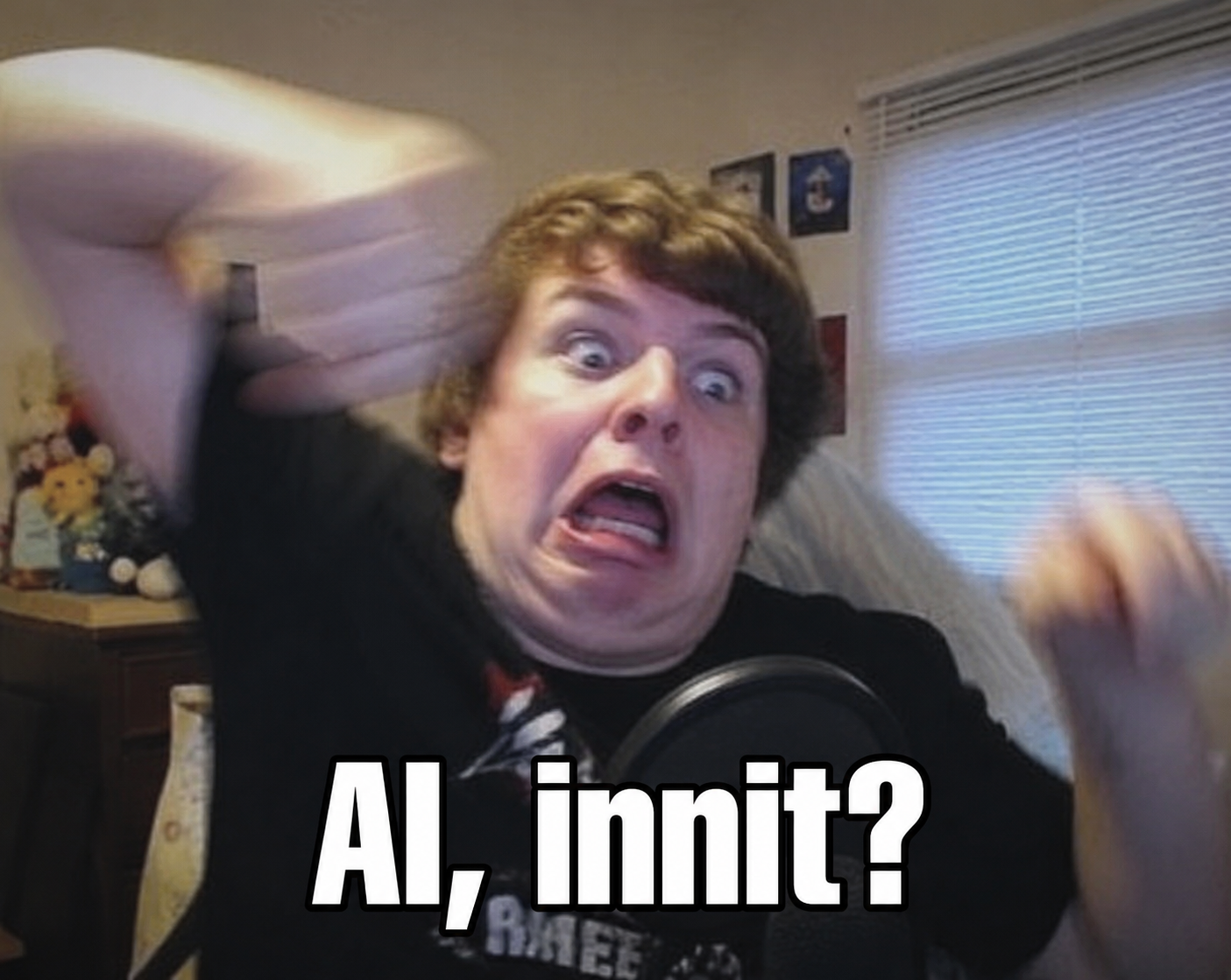 Excited reaction meme saying AI, innit?
